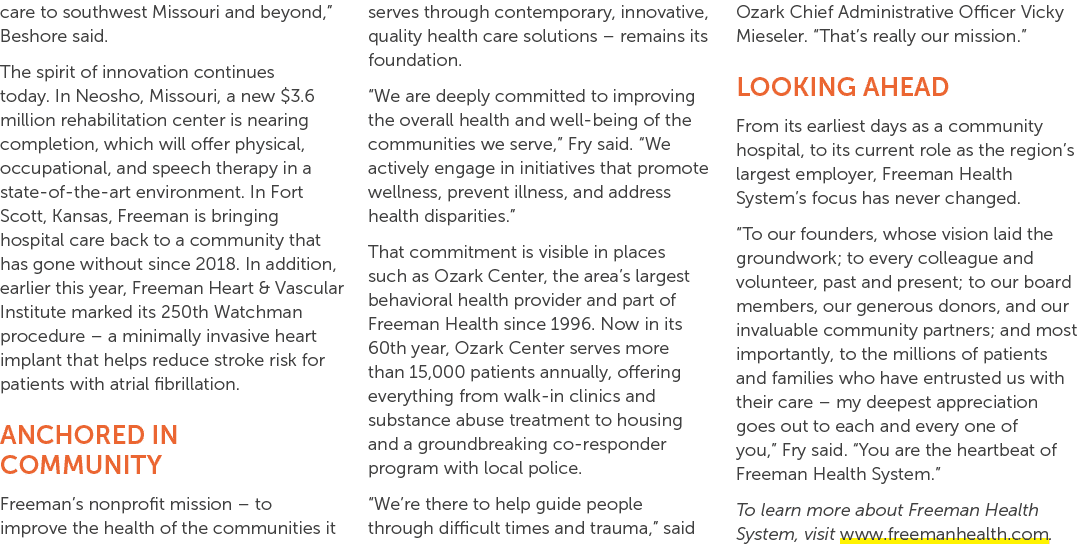 care to southwest Missouri and beyond,” Beshore said. The spirit of innovation continues today. In Neosho, Missouri, ...