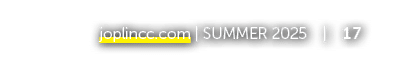 joplincc.com | SUMMER 2025 | 17 