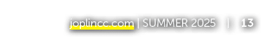 joplincc.com | SUMMER 2025 | 13 