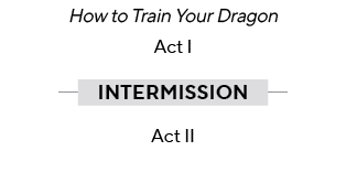 How to Train Your Dragon Act I Intermission Act II 