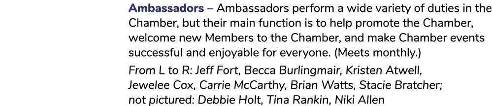 Ambassadors – Ambassadors perform a wide variety of duties in the Chamber, but their main function is to help promote...