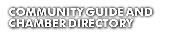 COMMUNITY GUIDE AND CHAMBER DIRECTORY
