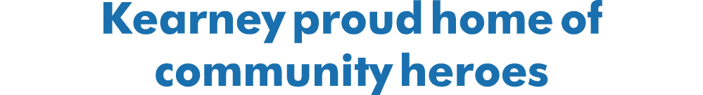 Kearney proud home of community heroes