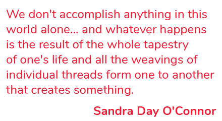 We don't accomplish anything in this world alone... and whatever happens is the result of the whole tapestry of one's...
