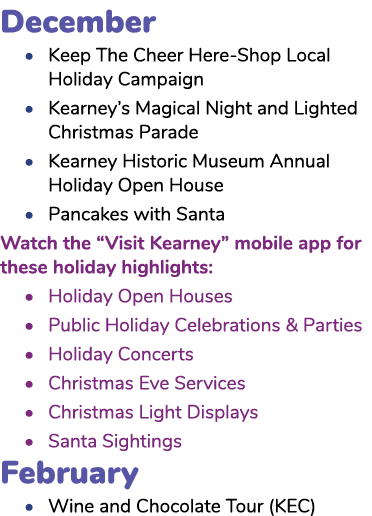 December • Keep The Cheer Here Shop Local Holiday Campaign • Kearney’s Magical Night and Lighted Christmas Parade • K...