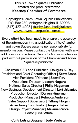 This is a Town Square Publication created and produced for the Kearney Chamber of Commerce Copyright © 2025 Town Squa...