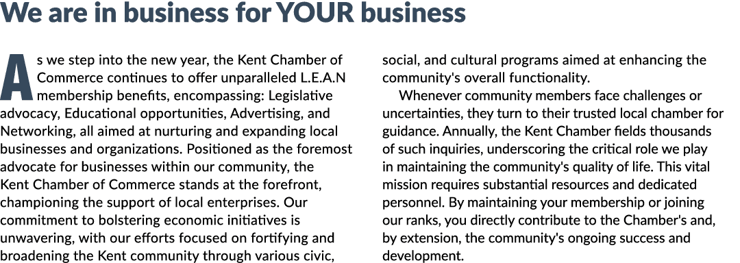 We are in business for YOUR business As we step into the new year, the Kent Chamber of Commerce continues to offer un...