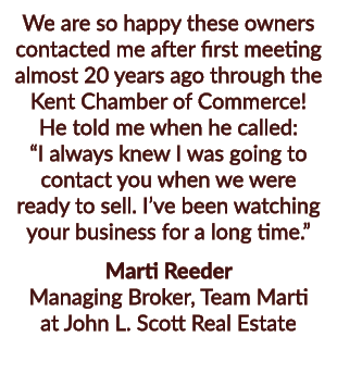 We are so happy these owners contacted me after first meeting almost 20 years ago through the Kent Chamber of Commerc...