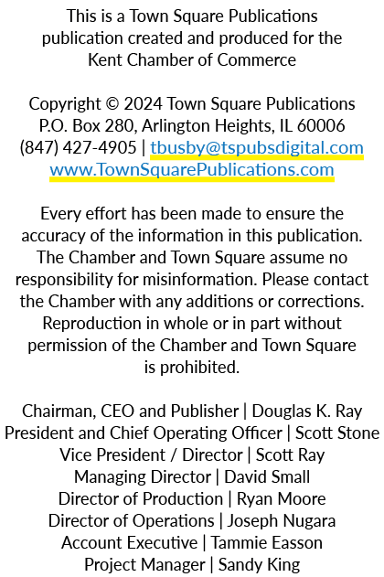 This is a Town Square Publications publication created and produced for the Kent Chamber of Commerce Copyright © 2024...
