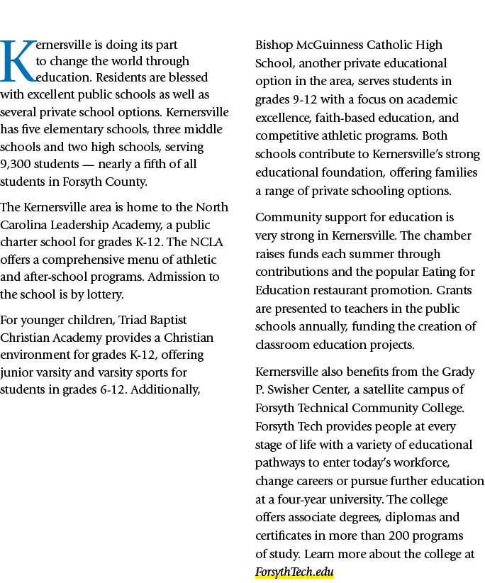 Kernersville is doing its part to change the world through education. Residents are blessed with excellent public sch...