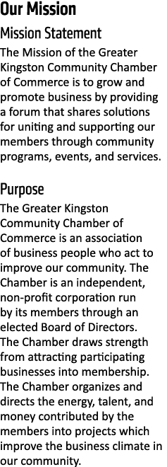 Our Mission Mission Statement The Mission of the Greater Kingston Community Chamber of Commerce is to grow and promot...