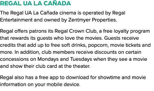 Regal UA La Ca ada The Regal UA La Ca ada cinema is operated by Regal Entertainment and owned by Zentmyer Properties....