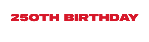 HAPPY 250TH BIRTHDAY AMERICA!