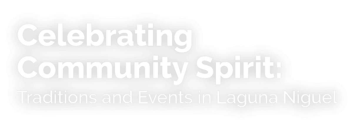Celebrating Community Spirit: Traditions and Events in Laguna Niguel 