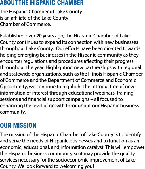ABOUT THE HISPANIC CHAMBER The Hispanic Chamber of Lake County is an affiliate of the Lake County Chamber of Commerce...
