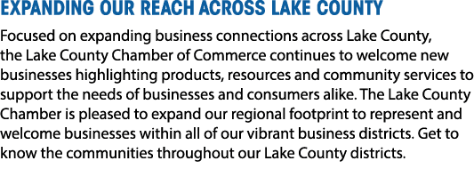 EXPANDING OUR REACH ACROSS LAKE COUNTY Focused on expanding business connections across Lake County, the Lake County ...