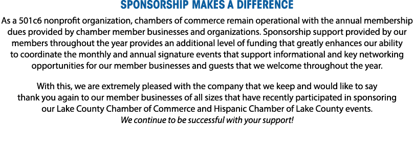 SPONSORSHIP MAKES A DIFFERENCE As a 501c6 nonprofit organization, chambers of commerce remain operational with the an...