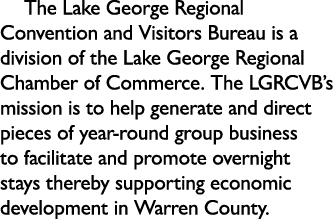 The Lake George Regional Convention and Visitors Bureau is a division of the Lake George Regional Chamber of Commerce...