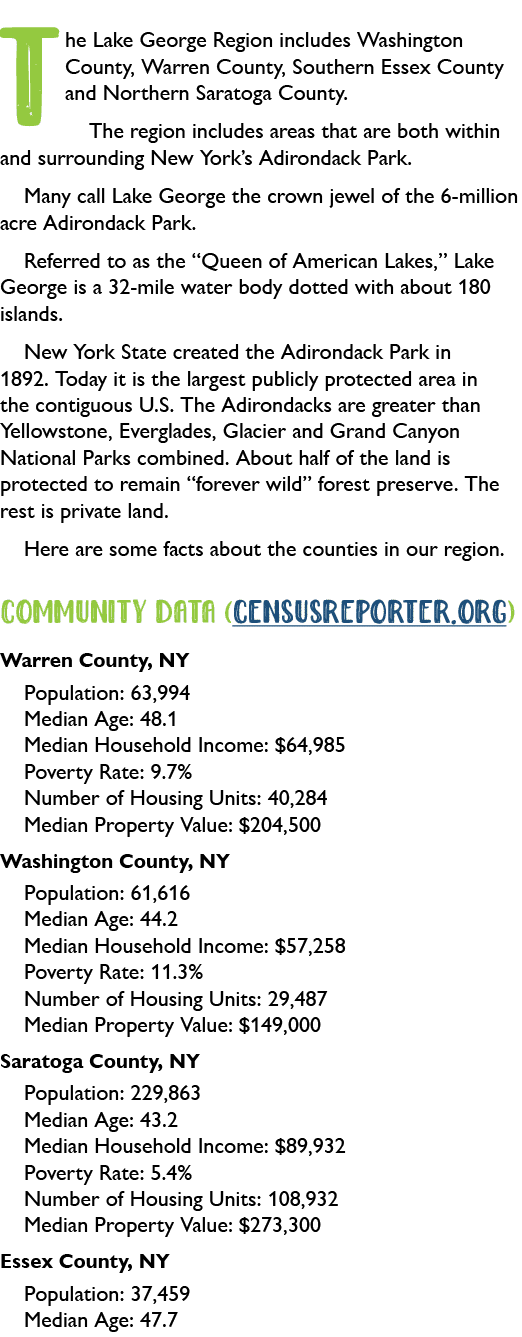 The Lake George Region includes Washington County, Warren County, Southern Essex County and Northern Saratoga County....