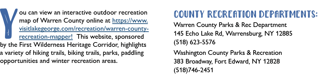 You can view an interactive outdoor recreation map of Warren County online at https://www.visitlakegeorge.com/recreat...