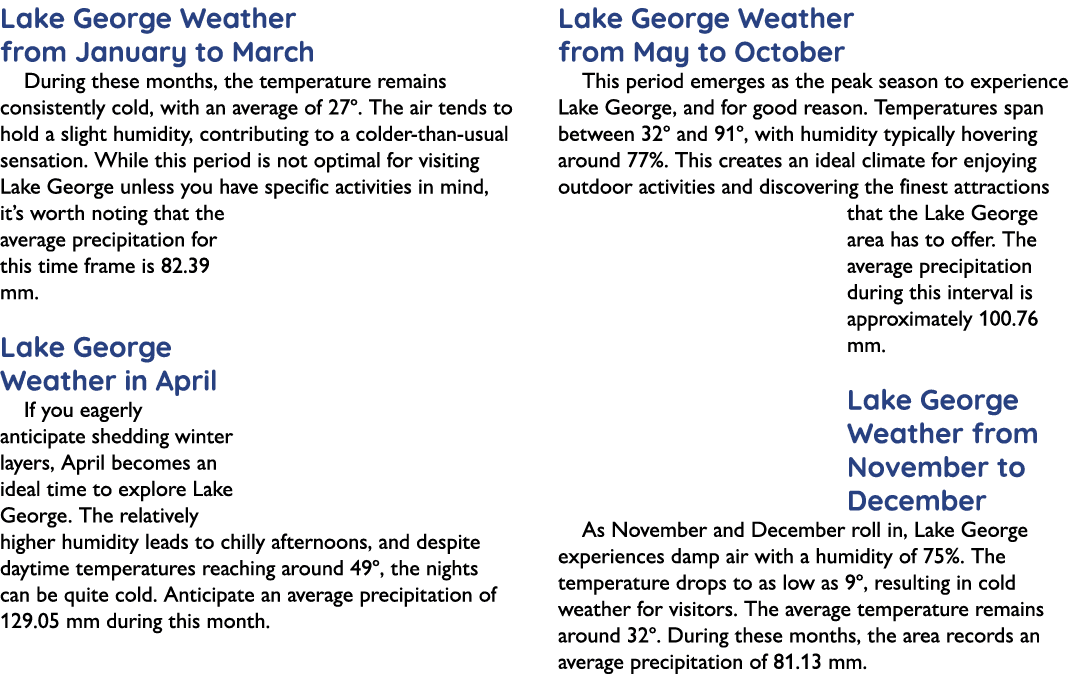Lake George Weather from January to March During these months, the temperature remains consistently cold, with an ave...