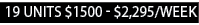 19 units  1500 -  2,295 week