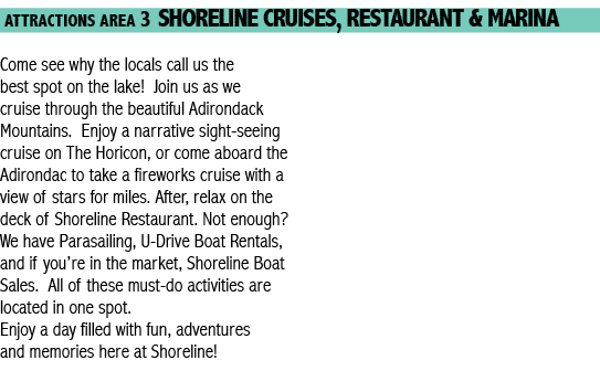  Attractions area 3 ShoreLine Cruises, Restaurant & Marina Come see why the locals call us the best spot on the lake    