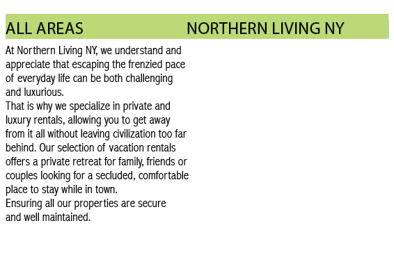 ALL AREAS               Northern Living NY At Northern Living NY, we understand and appreciate that escaping the fren   