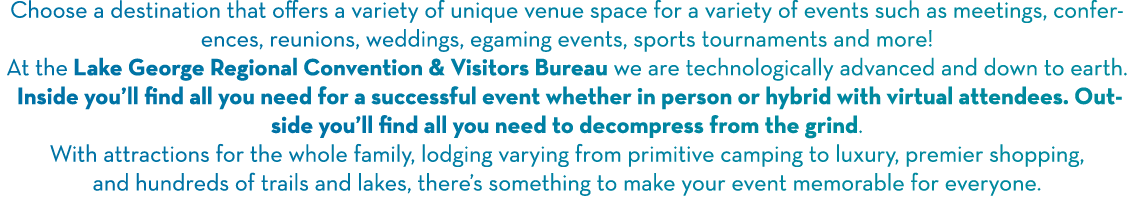 Choose a destination that offers a variety of unique venue space for a variety of events such as meetings, conference   