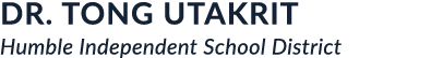 DR. TONG UTAKRIT Humble Independent School District