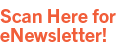 Scan Here for eNewsletter!