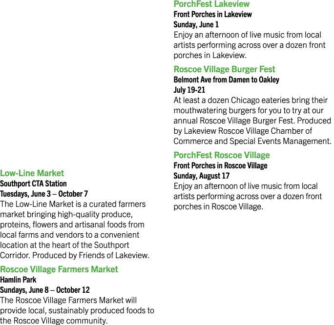 Low Line Market Southport CTA Station Tuesdays, June 3 – October 7 The Low Line Market is a curated farmers market br...