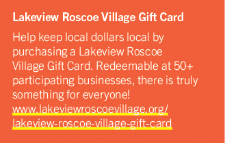Lakeview Roscoe Village Gift Card Help keep local dollars local by purchasing a Lakeview Roscoe Village Gift Card. Re...