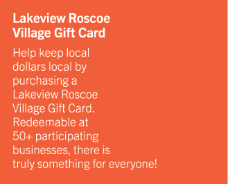 Lakeview Roscoe Village Gift Card Help keep local dollars local by purchasing a Lakeview Roscoe Village Gift Card. Re...