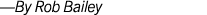 —By Rob Bailey 