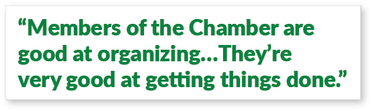 “Members of the Chamber are good at organizing…They’re very good at getting things done.”