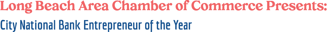 Long Beach Area Chamber of Commerce Presents: City National Bank Entrepreneur of the Year