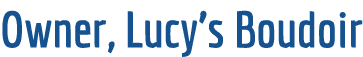 Owner, Lucy’s Boudoir