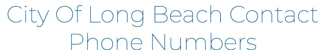 City Of Long Beach Contact Phone Numbers