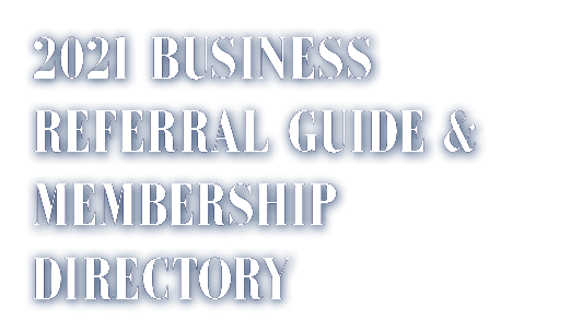 2021 BUSINESS REFERRAL GUIDE & MEMBERSHIP DIRECTORY