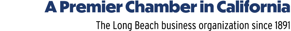 A Premier Chamber in California The Long Beach business organization since 1891