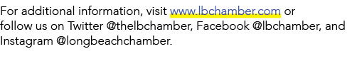 For additional information, visit www.lbchamber.com or follow us on Twitter @thelbchamber, Facebook @lbchamber, and I...