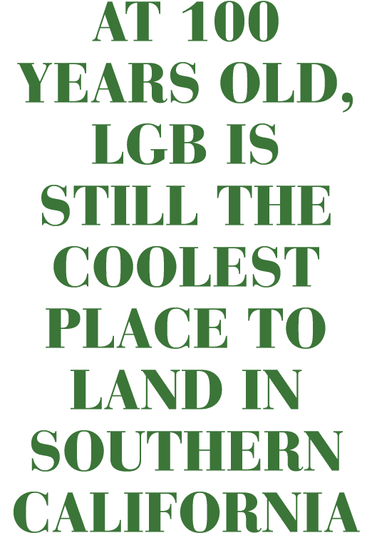 At 100 years old, LGB is still the coolest place to land in Southern California