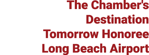 The Chamber's Destination Tomorrow Honoree Long Beach Airport 