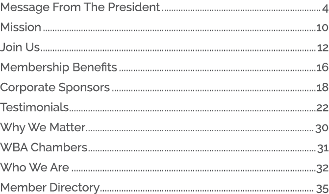 Message From The President 4 Mission 10 Join Us 12 Membership Benefits 16 Corporate Sponsors 18 Testimonials 22 Why W...