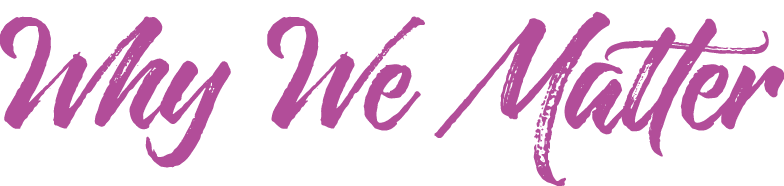 Why We Matter