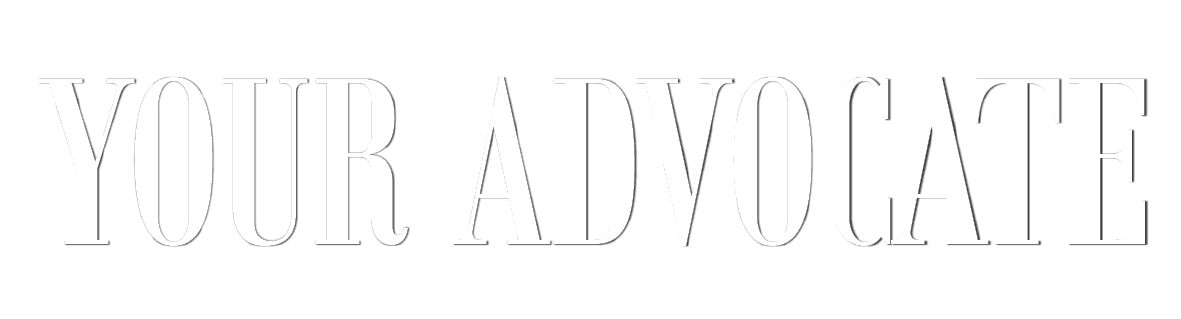YOUR ADVOCATE