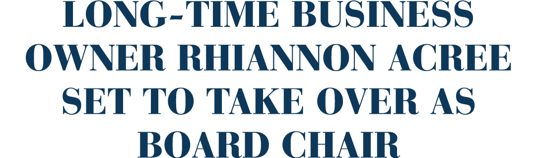 Long-time business owner Rhiannon Acree set to take over as board chair