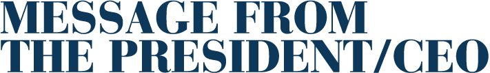 Message from the President/CEO