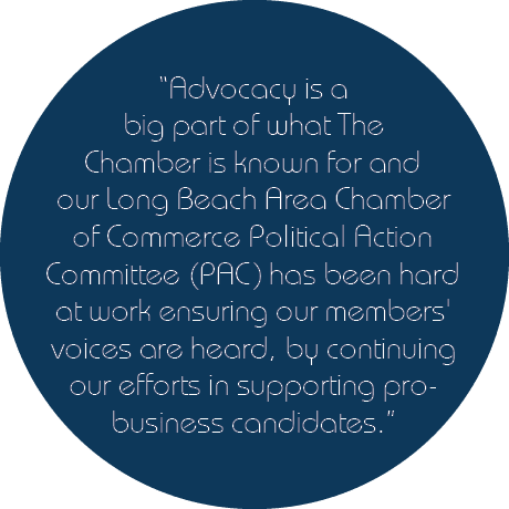 “Advocacy is a big part of what The Chamber is known for and our Long Beach Area Chamber of Commerce Political Action...